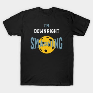 I'm Downright Smashing T-Shirt